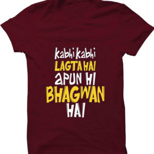 Apun Hi Bhagwan Hai T Shirt