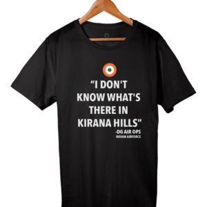 I don't know what's there in Kirana Hills T-Shirt - Operation Sindoor - Indian Airforce